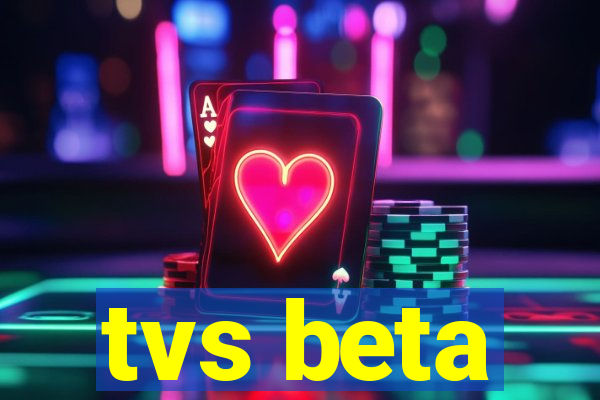 tvs beta